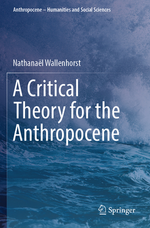 ISBN 9783031377402: A Critical Theory for the Anthropocene