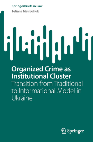 ISBN 9783031395314: Organized Crime as Institutional Cluster – Transition from Traditional to Informational Model in Ukraine