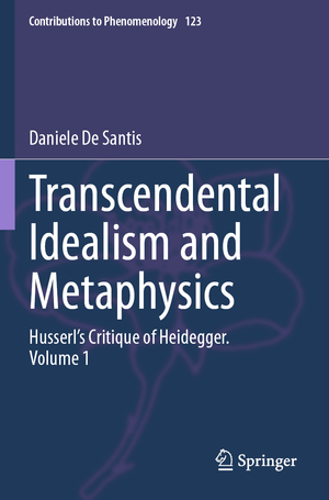 ISBN 9783031395888: Transcendental Idealism and Metaphysics – Husserl's Critique of Heidegger. Volume 1