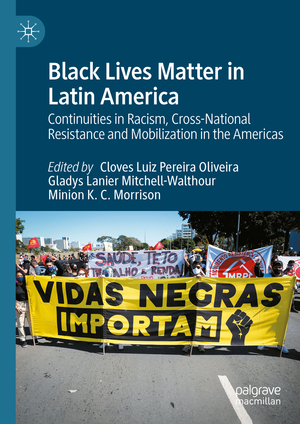 ISBN 9783031399039: Black Lives Matter in Latin America – Continuities in Racism, Cross-National Resistance and Mobilization in the Americas