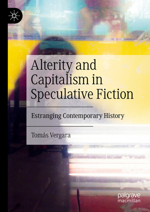 ISBN 9783031399237: Alterity and Capitalism in Speculative Fiction – Estranging Contemporary History