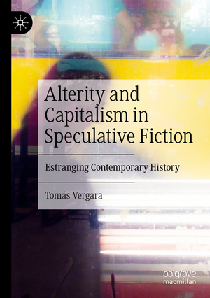 ISBN 9783031399268: Alterity and Capitalism in Speculative Fiction – Estranging Contemporary History