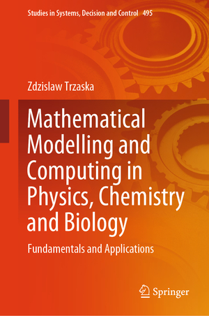 ISBN 9783031399848: Mathematical Modelling and Computing in Physics, Chemistry and Biology – Fundamentals and Applications