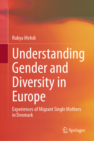 ISBN 9783031408922: Understanding Gender and Diversity in Europe - Experiences of Migrant Single Mothers in Denmark