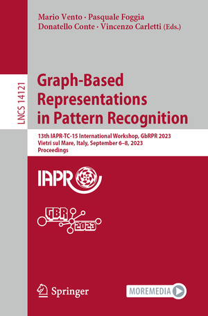 ISBN 9783031427947: Graph-Based Representations in Pattern Recognition – 13th IAPR-TC-15 International Workshop, GbRPR 2023, Vietri sul Mare, Italy, September 6–8, 2023, Proceedings