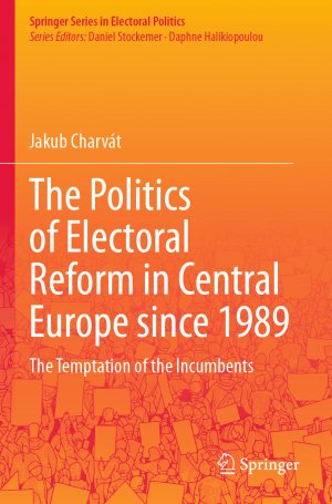 ISBN 9783031450853: The Politics of Electoral Reform in Central Europe since 1989 / The Temptation of the Incumbents / Jakub Charvát / Taschenbuch / vii / Englisch / 2024 / Springer Nature Switzerland / EAN 9783031450853