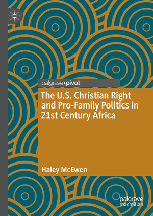 ISBN 9783031466526: The U.S. Christian Right and Pro-Family Politics in 21st Century Africa