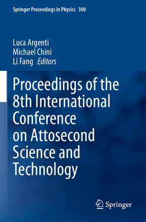 ISBN 9783031479403: Proceedings of the 8th International Conference on Attosecond Science and Technology