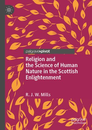 neues Buch – Mills, R. J – Religion and the Science of Human Nature in the Scottish Enlightenment / R. J. W. Mills / Taschenbuch / xiv / Englisch / 2025 / Springer Nature Switzerland / EAN 9783031490330