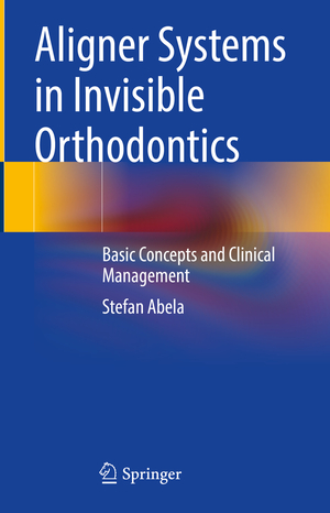 ISBN 9783031492037: Aligner Systems in Invisible Orthodontics - Basic Concepts and Clinical Management