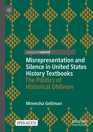 ISBN 9783031503559: Misrepresentation and Silence in United States History Textbooks / The Politics of Historical Oblivion / Mneesha Gellman / Taschenbuch / xxi / Englisch / 2024 / Springer Nature Switzerland