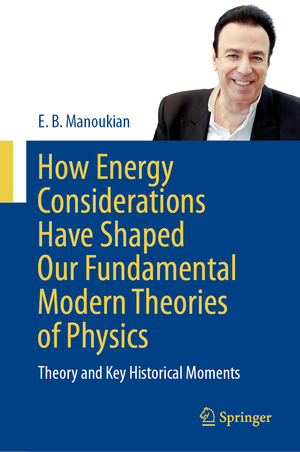 ISBN 9783031511981: How Energy Considerations Have Shaped Our Fundamental Modern Theories of Physics – Theory and Key Historical Moments