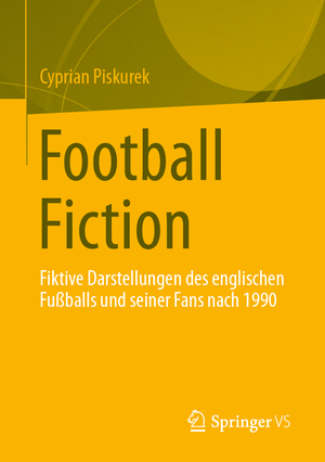 ISBN 9783031512025: Football Fiction - Fiktive Darstellungen des englischen Fußballs und seiner Fans nach 1990