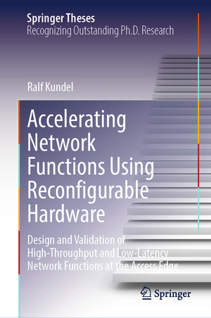 ISBN 9783031528712: Accelerating Network Functions Using Reconfigurable Hardware - Design and Validation of High Throughput and Low Latency Network Functions at the Access Edge