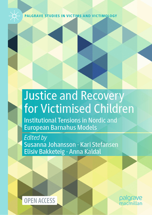 ISBN 9783031532320: Justice and Recovery for Victimised Children – Institutional Tensions in Nordic and European Barnahus Models