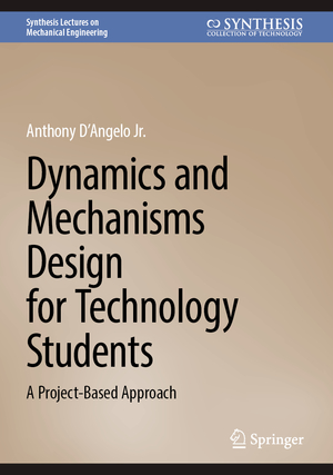 ISBN 9783031578830: Dynamics and Mechanisms Design for Technology Students – A Project-Based Approach