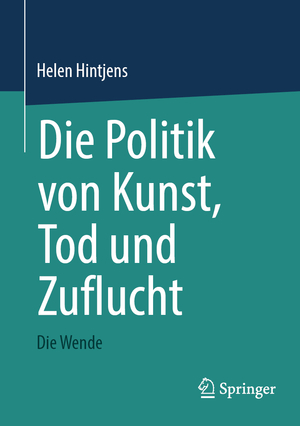 ISBN 9783031599903: Die Politik von Kunst, Tod und Zuflucht - Die Wende