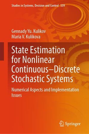 ISBN 9783031613708: State Estimation for Nonlinear Continuous–Discrete Stochastic Systems – Numerical Aspects and Implementation Issues