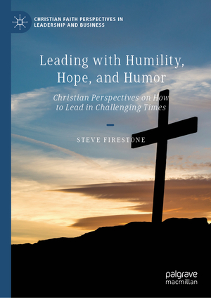 ISBN 9783031655449: Leading with Humility, Hope, and Humor – Christian Perspectives on How to Lead in Challenging Times