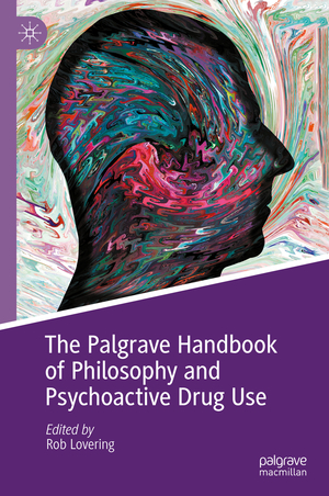 ISBN 9783031657894: The Palgrave Handbook of Philosophy and Psychoactive Drug Use