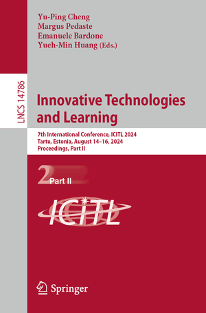 ISBN 9783031658839: Innovative Technologies and Learning - 7th International Conference, ICITL 2024, Tartu, Estonia, August 14–16, 2024, Proceedings, Part II