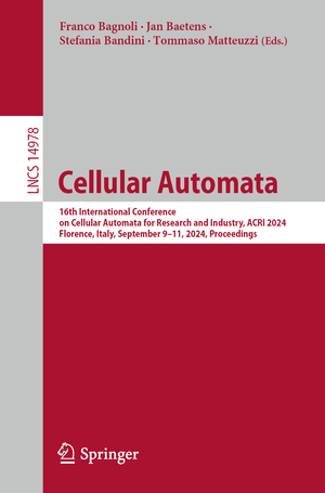 ISBN 9783031715518: Cellular Automata - 16th International Conference on Cellular Automata for Research and Industry, ACRI 2024, Florence, Italy, September 9–11, 2024, Proceedings