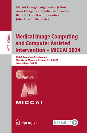 ISBN 9783031720888: Medical Image Computing and Computer Assisted Intervention – MICCAI 2024 - 27th International Conference, Marrakesh, Morocco, October 6–10, 2024, Proceedings, Part VI