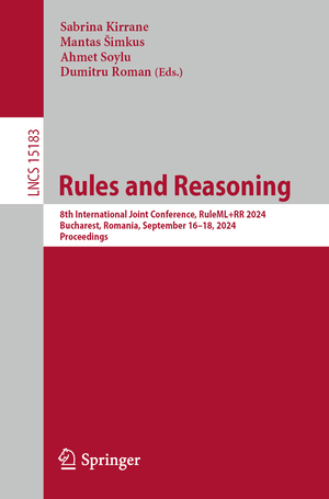 ISBN 9783031724060: Rules and Reasoning - 8th International Joint Conference, RuleML+RR 2024, Bucharest, Romania, September 16–18, 2024, Proceedings