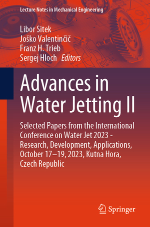 ISBN 9783031727771: Advances in Water Jetting II - Selected Papers from the International Conference on Water Jet 2023 - Research, Development, Applications, October 17-19, 2023, Kutna Hora, Czech Republic