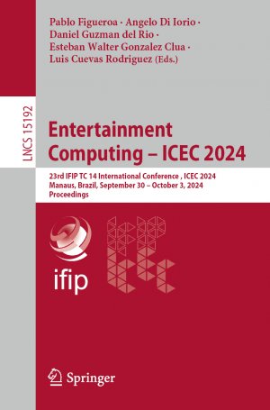 ISBN 9783031743528: Entertainment Computing – ICEC 2024 – 23rd IFIP TC 14 International Conference, ICEC 2024, Manaus, Brazil, September 30 – October 3, 2024, Proceedings