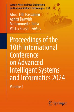 ISBN 9783031772986: Proceedings of the 10th International Conference on Advanced Intelligent Systems and Informatics 2024 - Volume 1