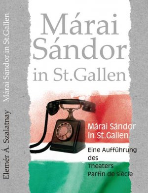 ISBN 9783033010499: Márai Sándor in St. Gallen – Eine Aufführung des Theaters Parfin de siècle