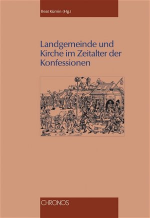 ISBN 9783034006774: Landgemeinde und Kirche im Zeitalter der Konfessionen / Beat Kümin / Taschenbuch / 206 S. / Deutsch / 2004 / Chronos Verlag / EAN 9783034006774