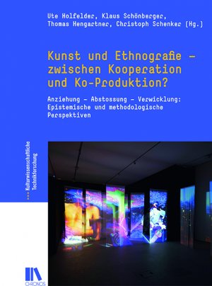 ISBN 9783034014106: Kunst und Ethnografie - zwischen Kooperation und Ko-Produktion? / Anziehung - Abstossung - Verwicklung: Epistemische und methodologische Perspektiven, Kulturwissenschaftliche Technikforschung 7 / Buch