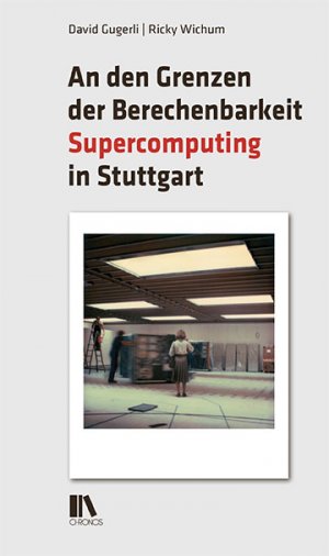 ISBN 9783034016209: An den Grenzen der Berechenbarkeit - Supercomputing in Stuttgart