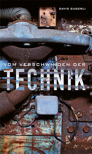 ISBN 9783034017589: Vom Verschwinden der Technik