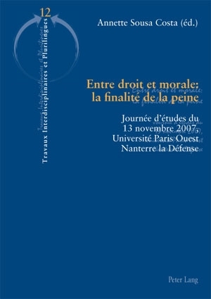 ISBN 9783034304023: Entre droit et morale : la finalité de la peine - Journée d’études du 13 novembre 2007, Université Paris Ouest Nanterre la Défense