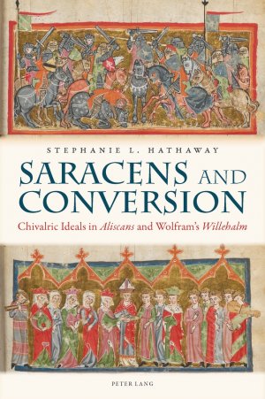 ISBN 9783034307819: Saracens and Conversion – Chivalric Ideals in «Aliscans» and Wolfram’s «Willehalm»