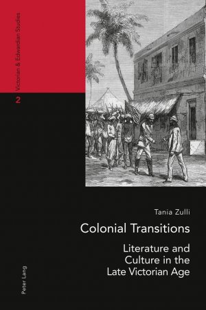 ISBN 9783034311212: Colonial Transitions – Literature and Culture in the Late Victorian Age