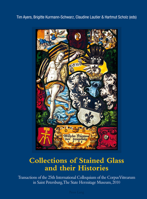 ISBN 9783034311632: Collections of Stained Glass and their Histories / Glasmalerei-Sammlungen und ihre Geschichte / Les collections de vitraux et leur histoire – Transactions of the 25th International Colloquium of the Corpus Vitrearum in Saint Petersburg, The State Hermitag