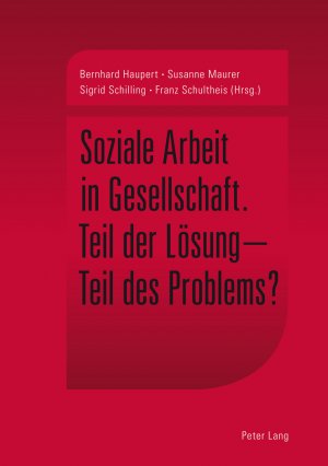 ISBN 9783034311786: Soziale Arbeit in Gesellschaft – Teil der Lösung – Teil des Problems?