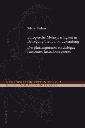 ISBN 9783034314008: Europäische Mehrsprachigkeit in Bewegung: Treffpunkt Luxemburg- Des plurilinguismes en dialogue: rencontres luxembourgeoises – Des plurilinguismes en dialogue: rencontres luxembourgeoises