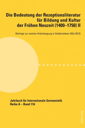 ISBN 9783034314664: Die Bedeutung der Rezeptionsliteratur für Bildung und Kultur der Frühen Neuzeit (1400–1750), Bd. II – Beiträge zur zweiten Arbeitstagung in Haldensleben (Mai 2013)