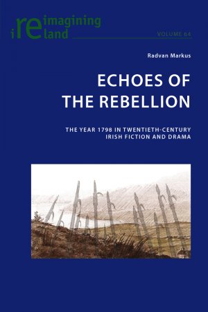 ISBN 9783034318327: Echoes of the Rebellion – The Year 1798 in Twentieth-Century Irish Fiction and Drama