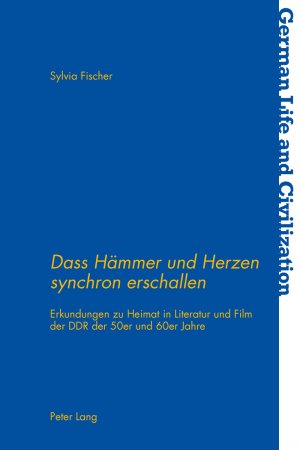 ISBN 9783034318778: «Dass Hämmer und Herzen synchron erschallen» – Erkundungen zu Heimat in Literatur und Film der DDR der 50er und 60er Jahre