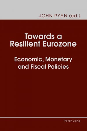 neues Buch – John Ryan – Towards a Resilient Eurozone - Economic, Monetary and Fiscal Policies