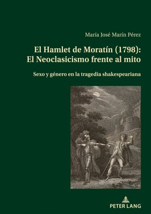 ISBN 9783034346313: El Hamlet de Moratín (1798): El Neoclasicismo frente al mito - Sexo y género en la tragedia shakespeariana