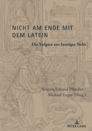 ISBN 9783034347440: Nicht am Ende mit dem Latein - Die Vulgata aus heutiger Sicht