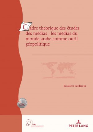 ISBN 9783034354141: Cadre théorique des études des médias : les médias du monde arabe comme outil géopolitique