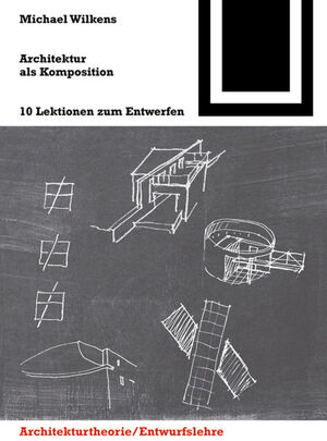 ISBN 9783034603652: Architektur als Komposition – Zehn Lektionen zum Entwerfen